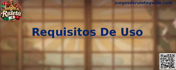Guía visual de Requisitos De Uso para Juegos de Ruleta