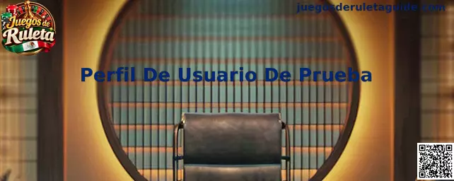 Perfil De Usuario De Prueba en Juegos de Ruleta