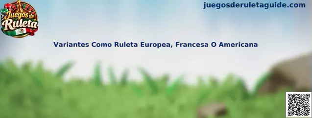 Comparación visual de las variantes de ruleta europea, francesa y americana, con sus respectivos cilindros y casillas de cero