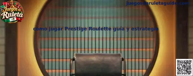 Guía para aprender cómo jugar Prestige Roulette