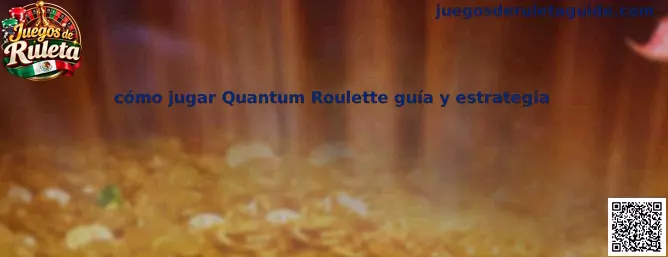 Guía para aprender cómo jugar Quantum Roulette