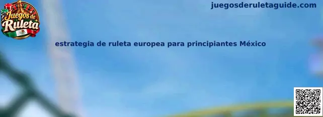 Imagen ilustrativa de estrategia de ruleta europea para principiantes en México